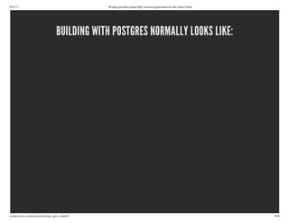 9/21/13 Writing portable postgreSQL-backed applications for the Open Cloud
ryanjarvinen.com/presentations/pg_open_cloud/#/ 9/48
BUILDING WITH POSTGRES NORMALLY LOOKS LIKE:
 