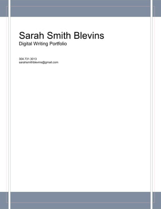 Sarah Smith Blevins
Digital Writing Portfolio
304.731.3013
sarahsmithblevins@gmail.com

 
