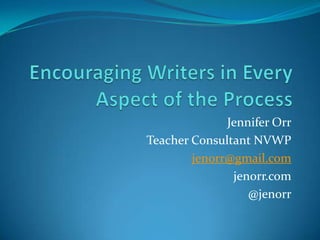 Jennifer Orr
Teacher Consultant NVWP
jenorr@gmail.com
jenorr.com
@jenorr

 