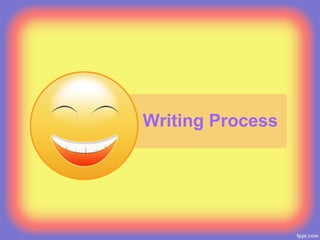 Writing Process
 