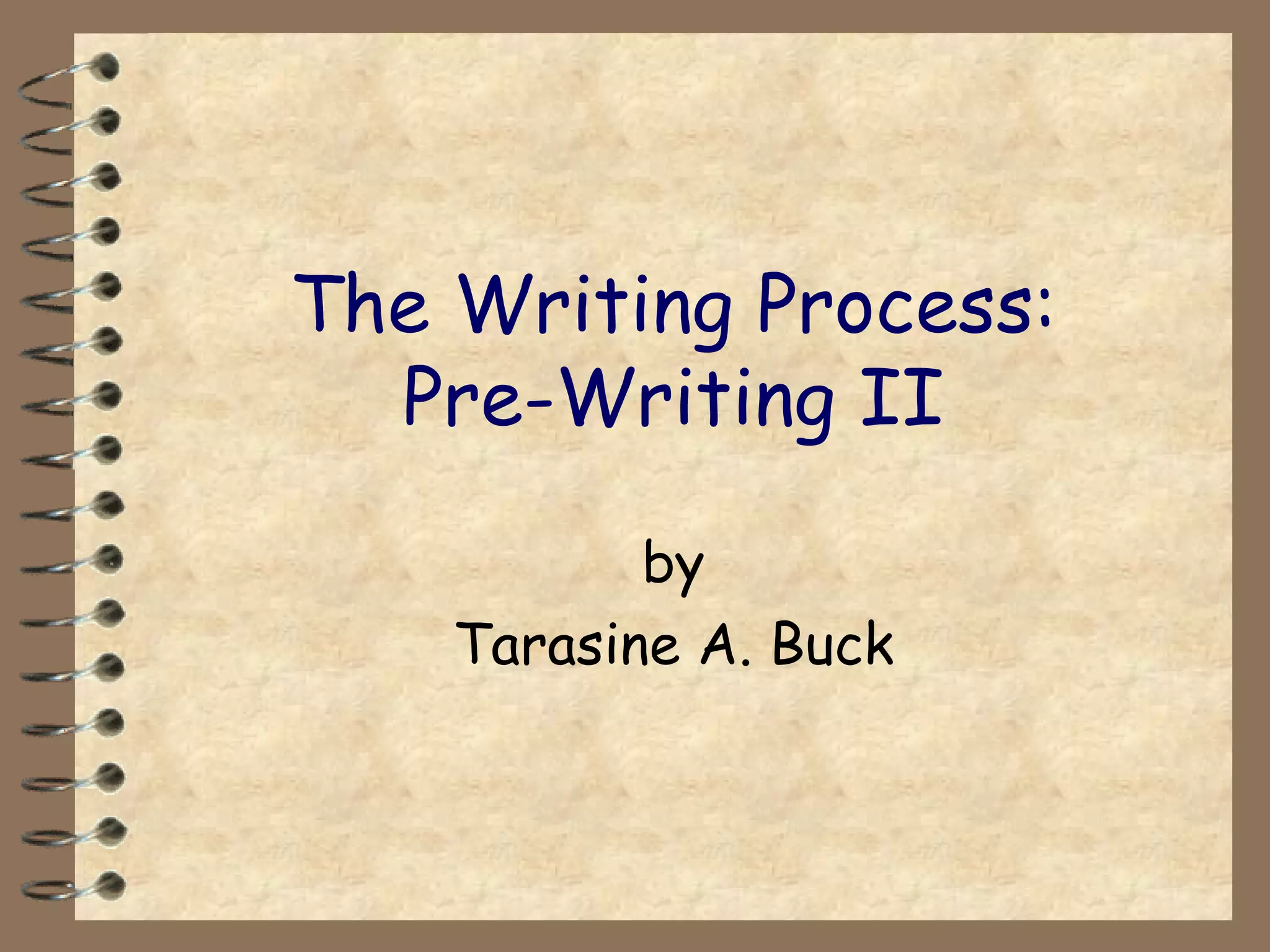 The Writing Process: Pre-Writing II by Tarasine A. Buck 