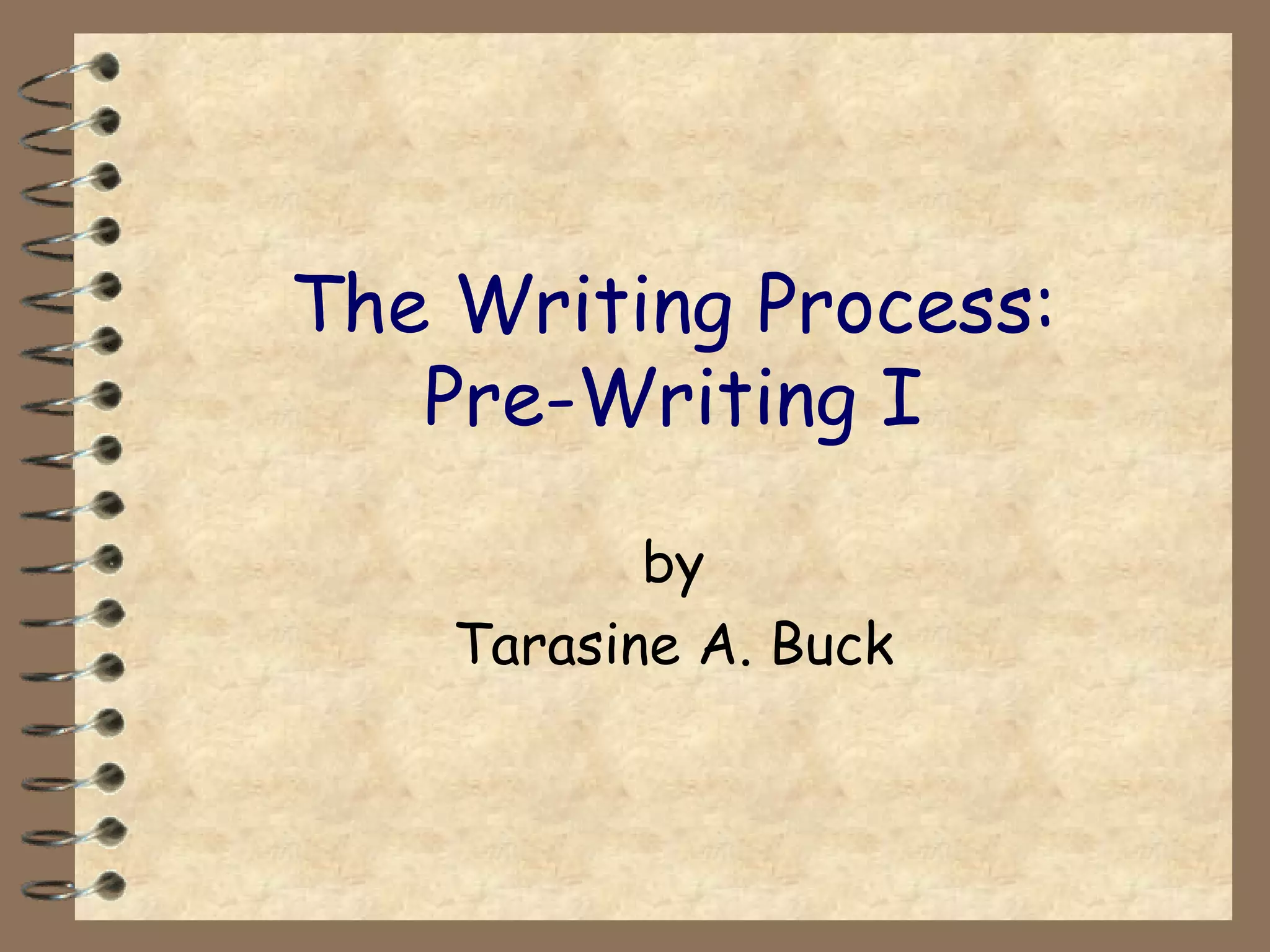 The Writing Process: Pre-Writing I by Tarasine A. Buck 