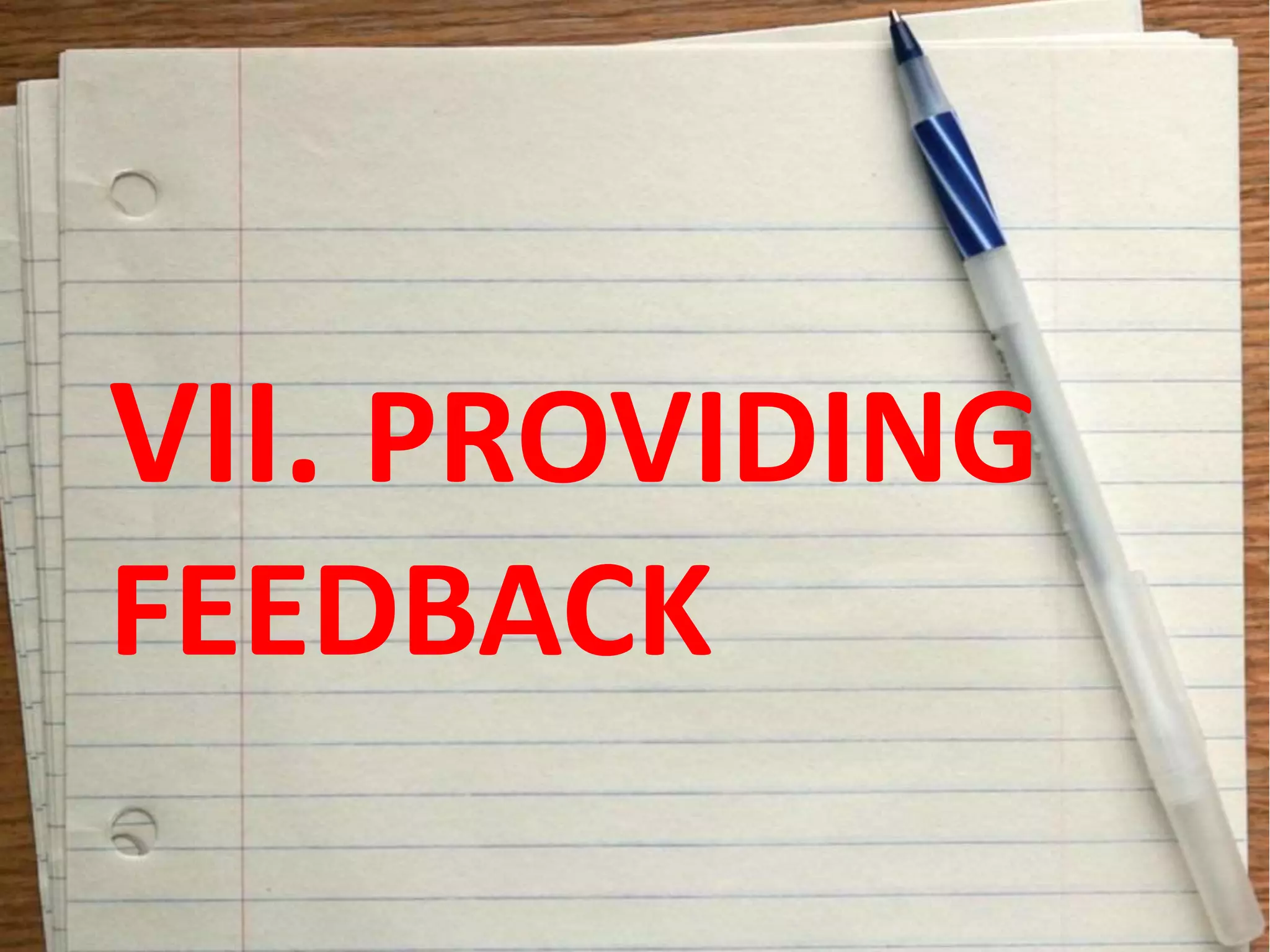 VII. PROVIDING
FEEDBACK
