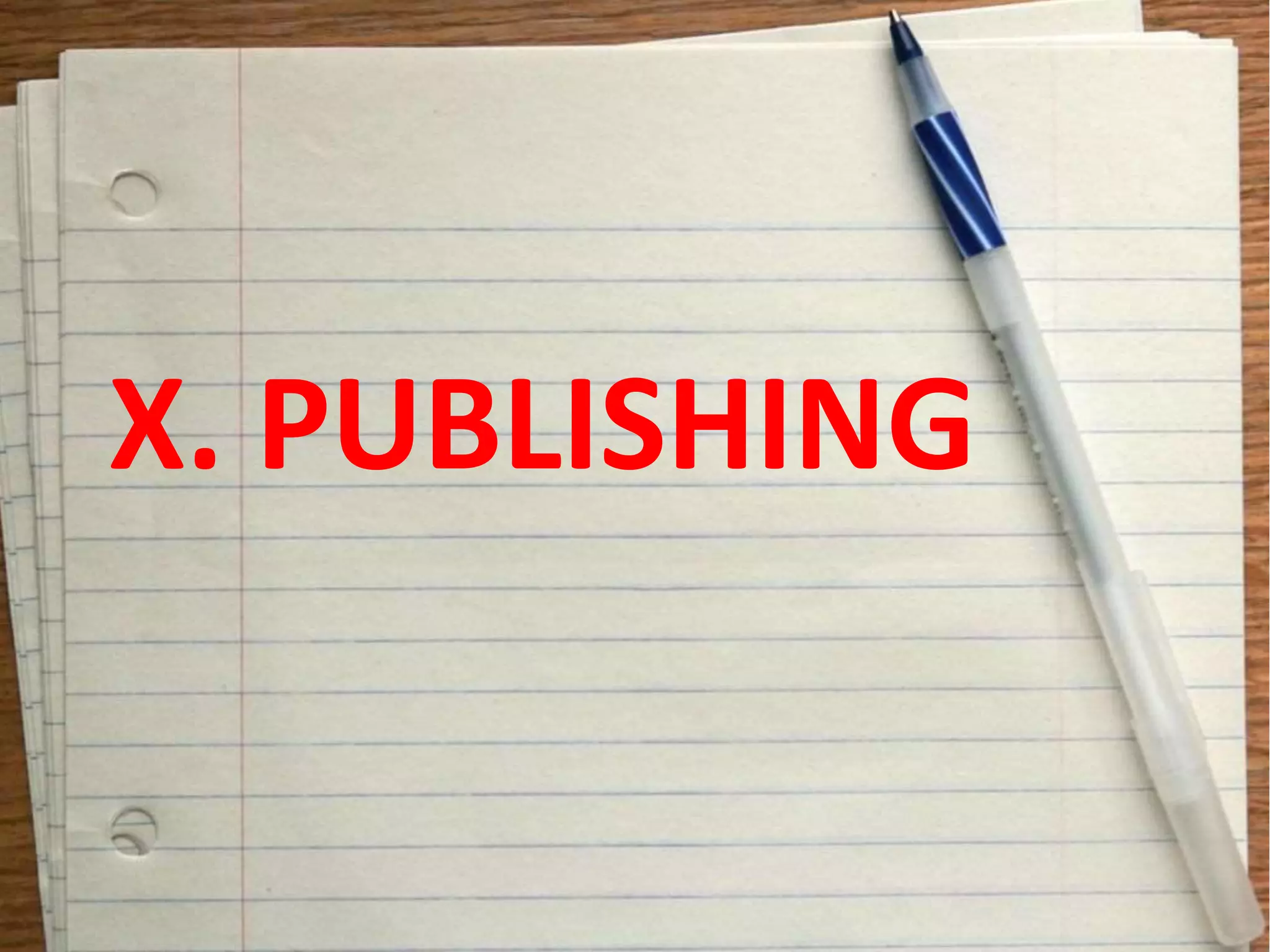 X. PUBLISHING