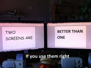 If you use them right
 