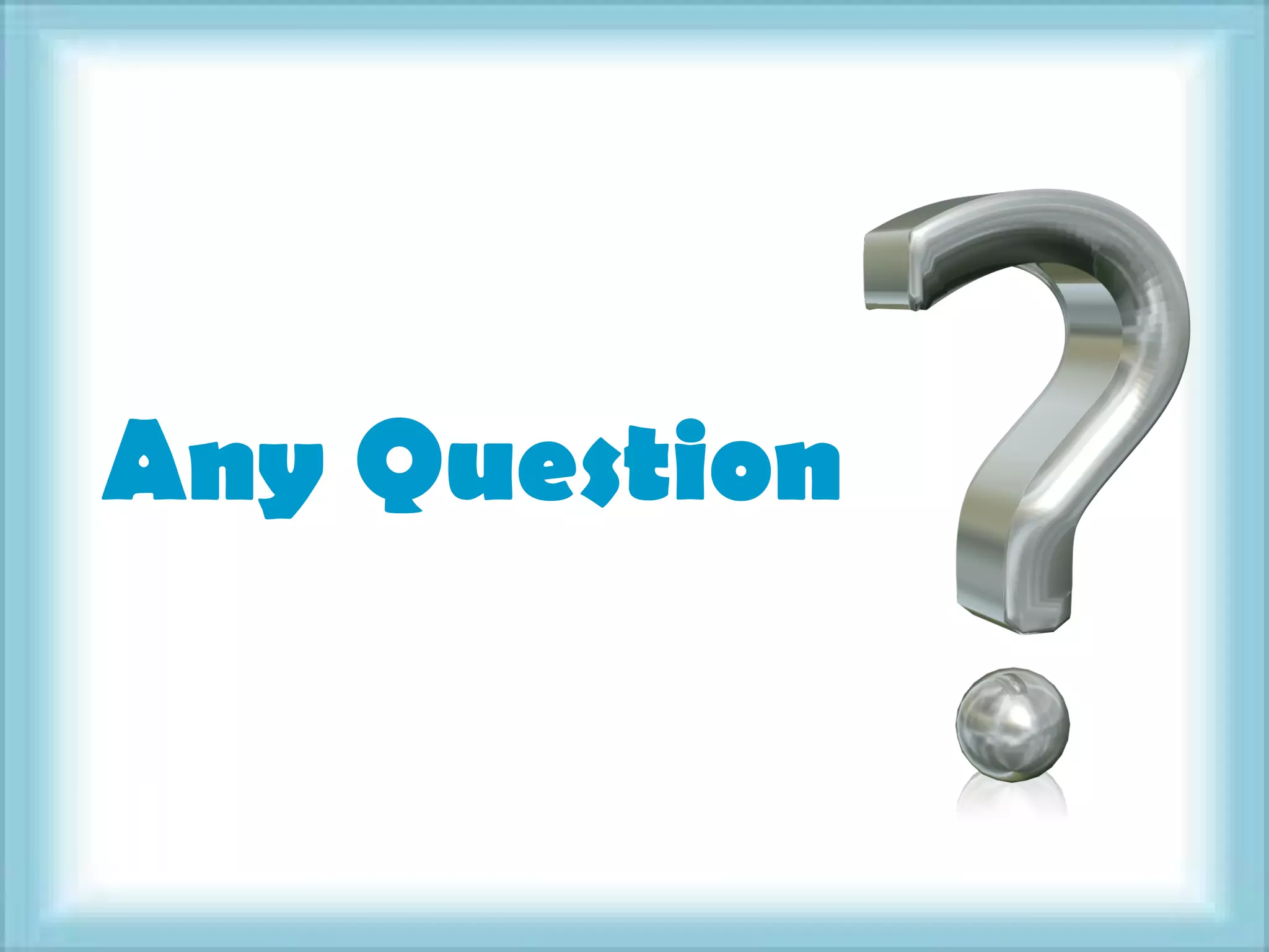 Any Question
 