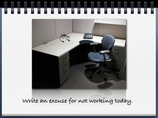 Write an excuse for not working today.
 
