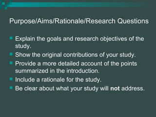 Purpose/Aims/Rationale/Research Questions
 Explain the goals and research objectives of the
study.
 Show the original co...