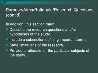 Purpose/Aims/Rationale/Research Questions
(cont’d)
In addition, this section may:
 Describe the research questions and/or...