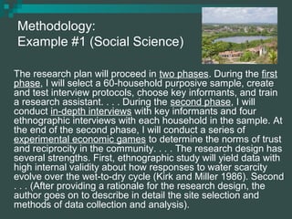 Methodology:
Example #1 (Social Science)
The research plan will proceed in two phases. During the first
phase, I will sele...