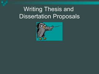 Writing Thesis and
Dissertation Proposals
 