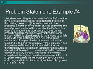 Problem Statement: Example #4
Historians searching for the causes of the Reformation
have long assigned central importance...