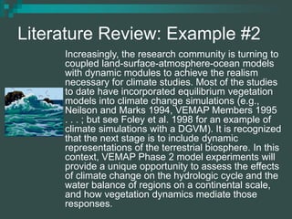 Literature Review: Example #2
Increasingly, the research community is turning to
coupled land-surface-atmosphere-ocean mod...