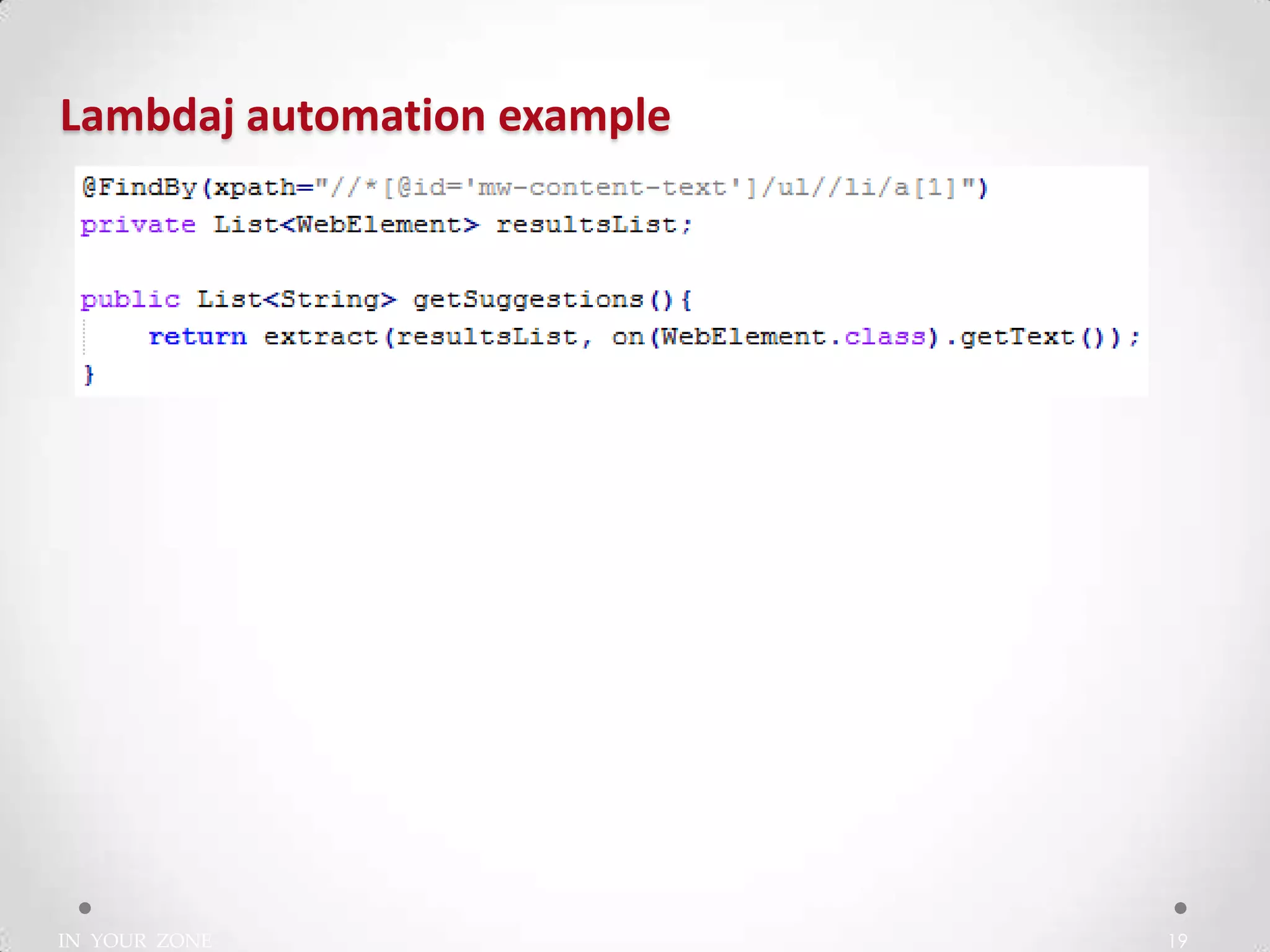 IN YOUR ZONE
Lambdaj automation example
19
 