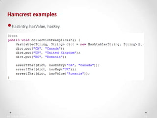 IN YOUR ZONE
Hamcrest examples
10
•hasEntry, hasValue, hasKey
 