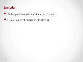 IN YOUR ZONE
Lambdaj
13
•It’s designed to easily manipulate collections.
•It uses Hamcrest matchers for filtering
 
