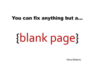 You can fix anything but a…



 {blank page}
                    -Nora Roberts
 