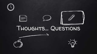 Thoughts… Questions
 