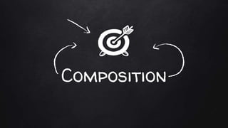 Composition
 