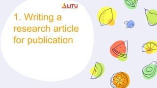 1. Writing a
research article
for publication
 