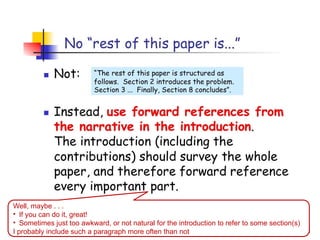 24 [SPJ]
Well, maybe . . .
• If you can do it, great!
• Sometimes just too awkward, or not natural for the introduction to refer to some section(s)
I probably include such a paragraph more often than not
 