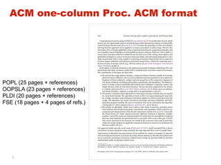 7
ACM one-column Proc. ACM format
POPL (25 pages + references)
OOPSLA (23 pages + references)
PLDI (20 pages + references)
FSE (18 pages + 4 pages of refs.)
 