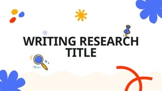 Writing research title for basic research .pptx