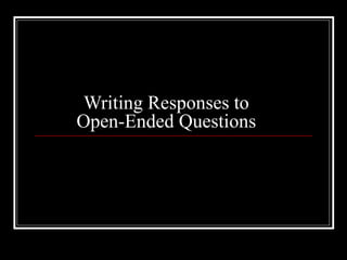 Writing Responses to Open-Ended Questions 