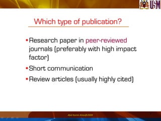 • Research paper in peer-reviewed
journals (preferably with high impact
factor)
• Short communication
• Review articles (u...