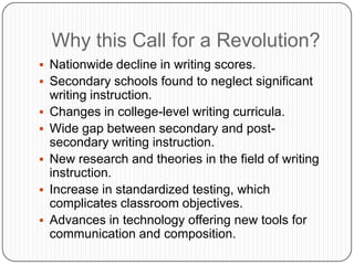 To provide teachers with resources and guidance to achieve these goals.Recent Legislation related to Writing Instruction:2002: College Board establishes the National Commission on Writing in America’s Schools and Colleges.