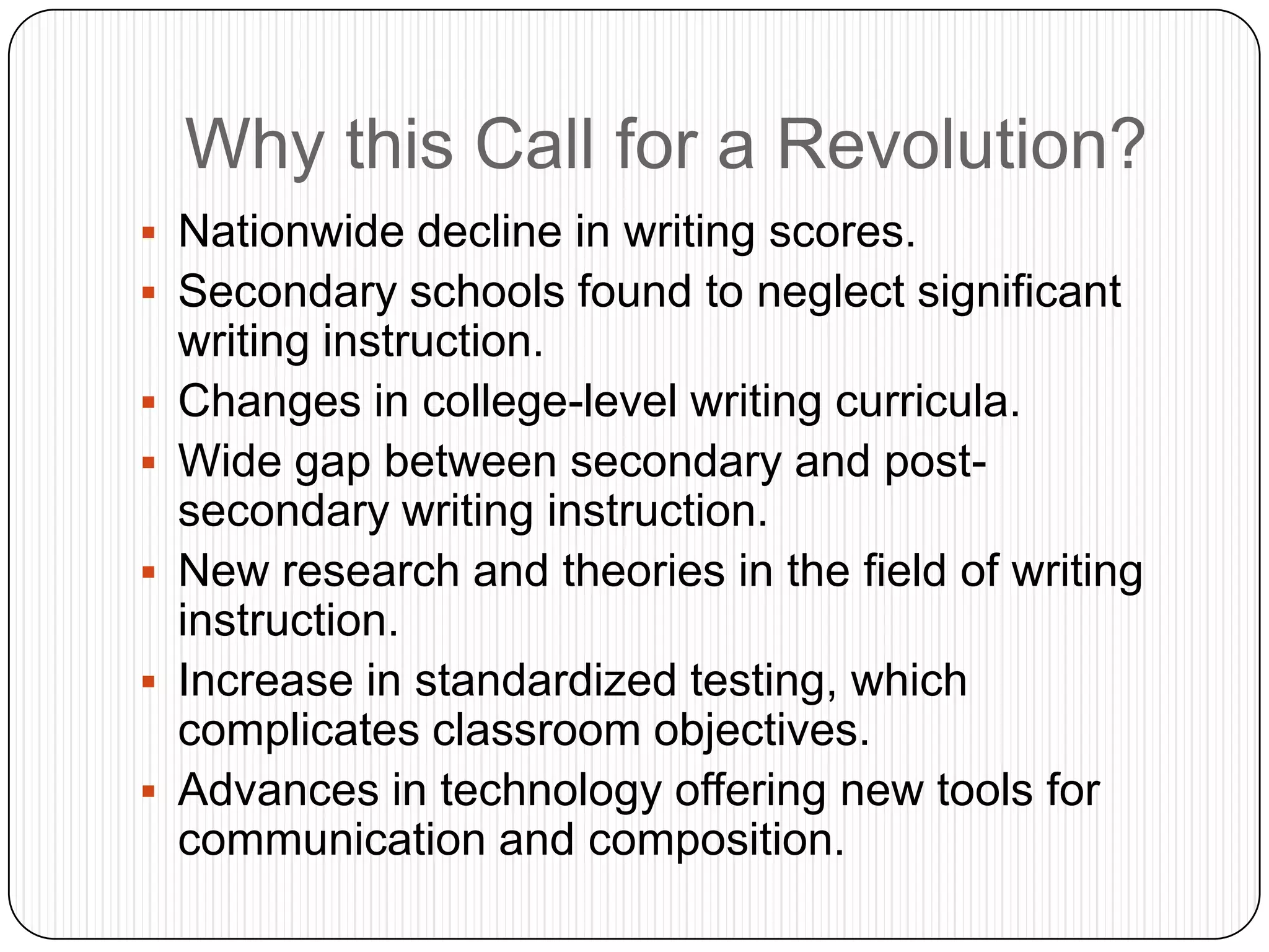 To provide teachers with resources and guidance to achieve these goals.Recent Legislation related to Writing Instruction:2002: College Board establishes the National Commission on Writing in America’s Schools and Colleges.