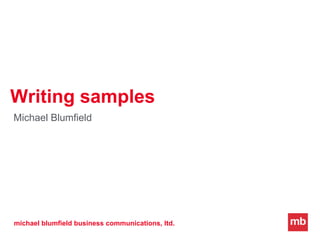 Writing samples
Michael Blumfield
michael blumfield business communications, ltd.
 