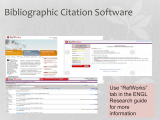 Bibliographic Citation Software
Use “RefWorks”
tab in the ENGL
Research guide
for more
information
 