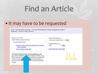 •It may have to be requested
ILL
Find an Article
 