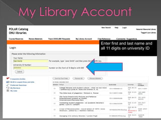 Enter first and last name and
all 11 digits on university ID
 