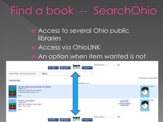  Access to several Ohio public
  libraries
 Access via OhioLINK
 An option when item wanted is not
  available at ONU or through
    OhioLINK
 