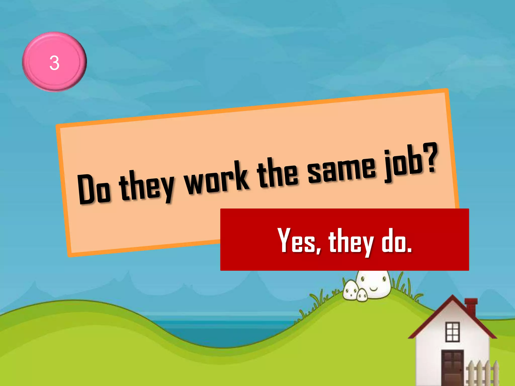 3




    Yes, they do.
 