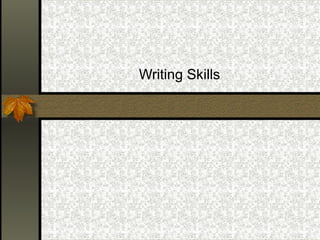Writing Skills
 