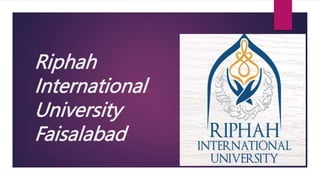 Riphah
International
University
Faisalabad
 