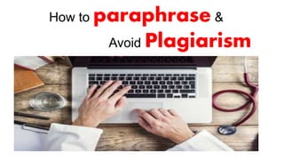 How to paraphrase &
Avoid Plagiarism
 