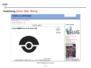 Kaohsiung Linux User Group
http://kalug.linux.org.tw
2008
18
 