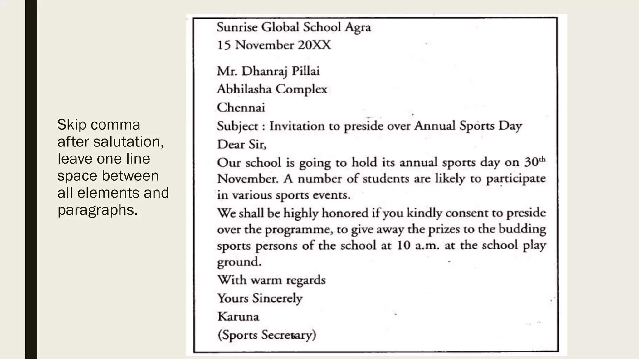 Skip comma
after salutation,
leave one line
space between
all elements and
paragraphs.
 