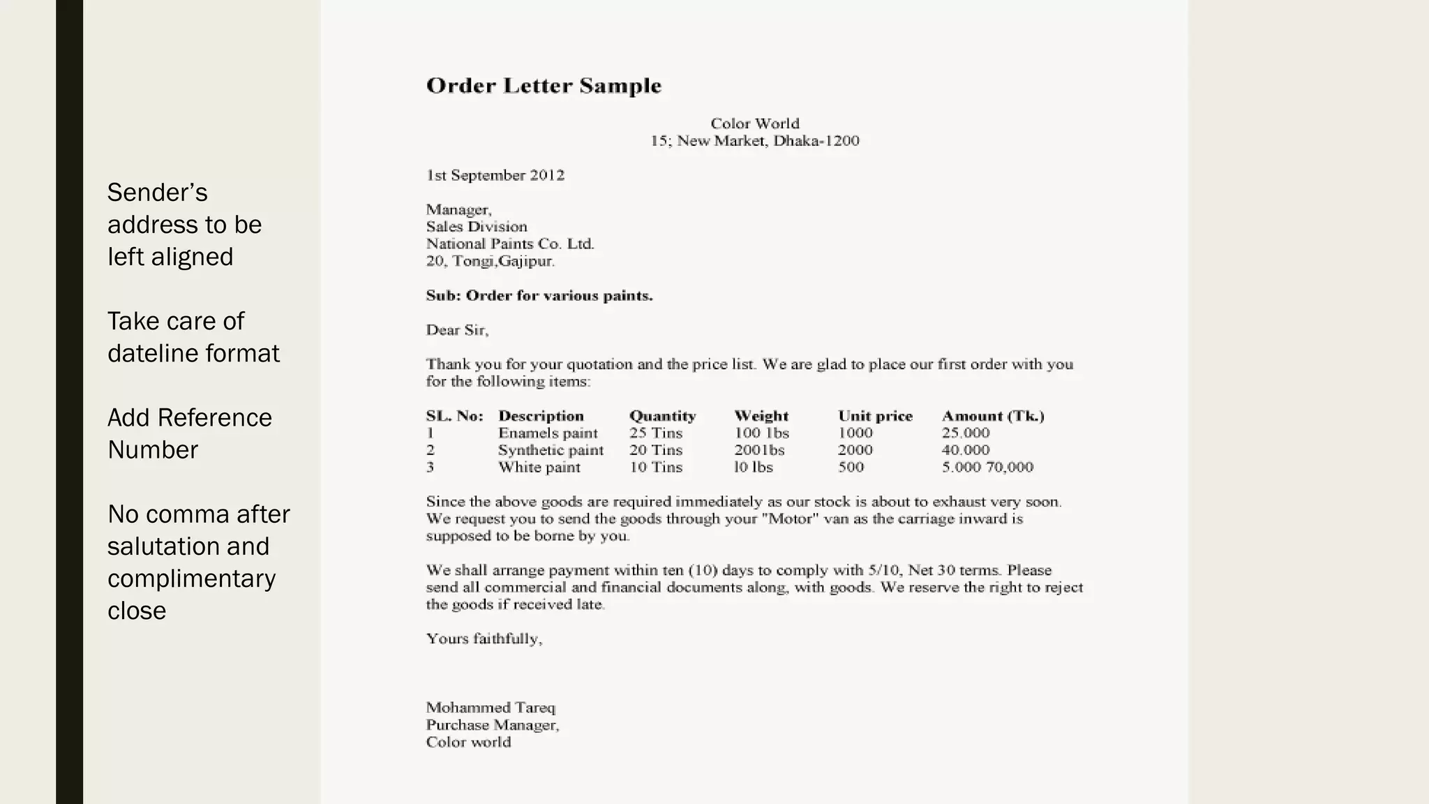 Sender’s
address to be
left aligned
Take care of
dateline format
Add Reference
Number
No comma after
salutation and
complimentary
close
 