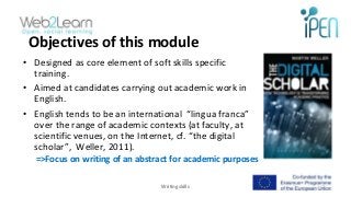 Objectives of this module
• Designed as core element of soft skills specific
training.
• Aimed at candidates carrying out ...