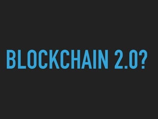BLOCKCHAIN 2.0?
 