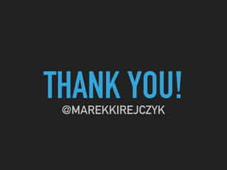 THANK YOU!@MAREKKIREJCZYK
 