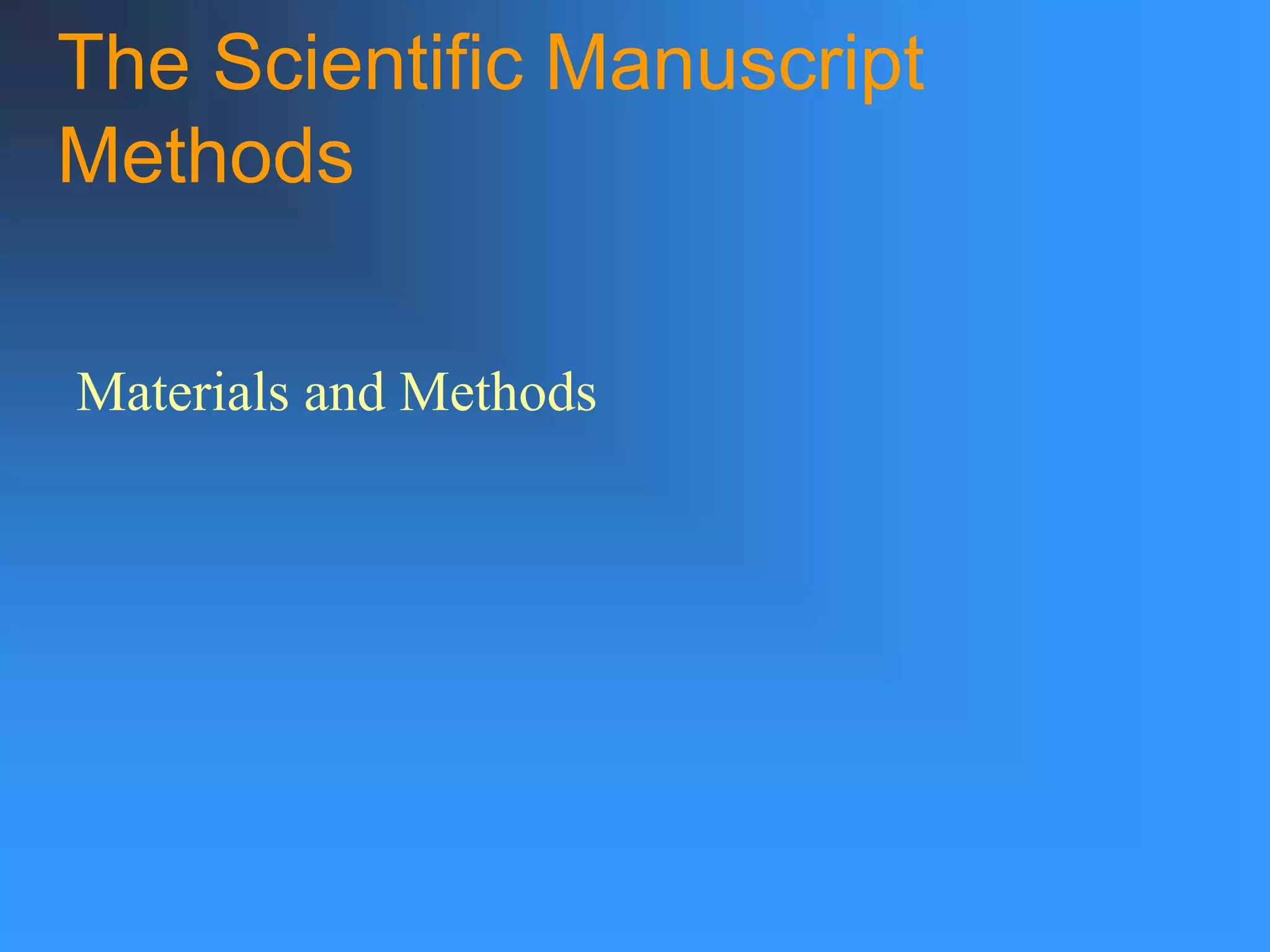 The Scientific Manuscript
Methods
Materials and Methods
 
