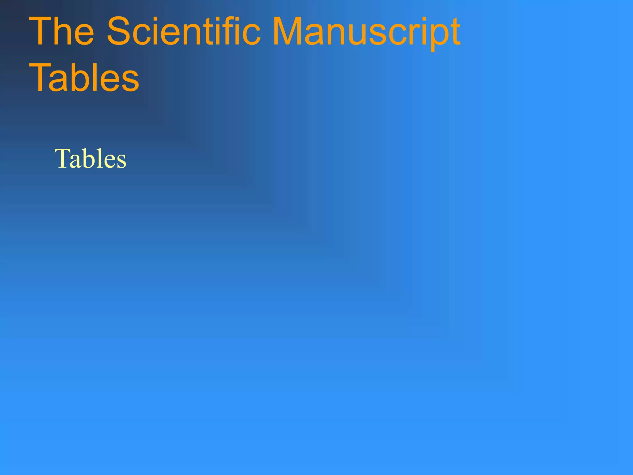 The Scientific Manuscript
Tables
Tables
 
