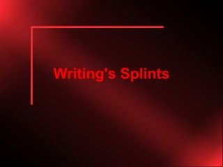 Writing's Splints 