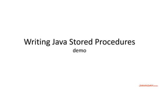 Writing Java Stored Procedures
demo
 